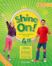 Shine on! Class book-Workbook. Per la Scuola elementare. Con e-book. Con espansione online. Con 2 libri: Practice-Compiti di realtà. Con CD-Audio. 4.