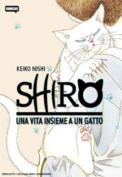 Shiro. Una vita insieme a un gatto