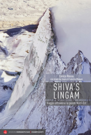 Shiva's Lingam. Viaggio attraverso la parete Nord-Est - Enrico Rosso