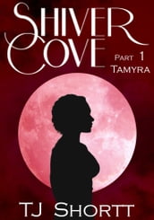 Shiver Cove, Part 1: Tamyra
