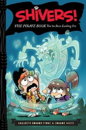Shivers!: The Pirate Book You ve Been Looking For