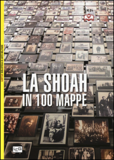 La Shoah in 100 mappe. Lo sterminio degli ebrei d'Europa, 1939-1945 - Georges Bensoussan