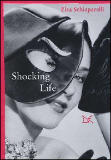 Shocking life - Elsa Schiaparelli