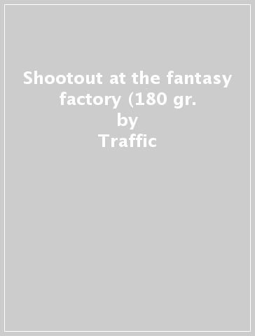 Shootout at the fantasy factory (180 gr. - Traffic