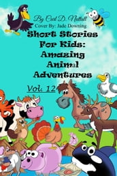 Short Stories for Kids: Amazing Animal Adventures - Vol. 12