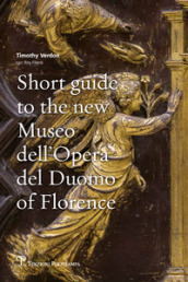 Short guide to the new Museo dell Opera del Duomo of Florence