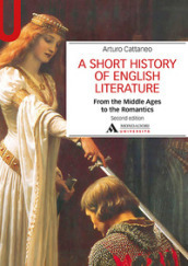 A Short history of English literature. 1: From the Middle Ages to the Romantics
