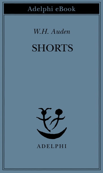 Shorts - Wystan Hugh Auden