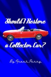 Should I Restore a Collector Car?