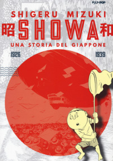 Showa. Una storia del Giappone. Vol. 1: 1926-1939 - Shigeru Mizuki