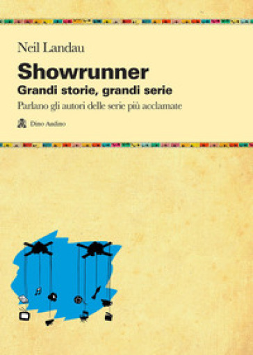 Showrunner. Grandi storie, grandi serie - Neil Landau