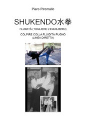 Shukendo. Fluidità (togliere l equilibrio). Colpire colla fluidità pugno (linea diretta)