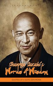 Shunryu Suzuki s Words of Wisdom: Quotes of a Soto Zen Monk