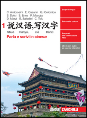 Shuo Hanyu, xie Hanzi. Parla e scrivi in cinese. Per le Scuole superiori. Con e-book. Con espansione online. Vol. 1