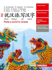 Shuo Hànyu, xie Hànzì. Parla e scrivi in cinese. Per le Scuole superiori. Con e-book. Con espansione online. Vol. 2