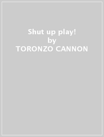 Shut up & play! - TORONZO CANNON
