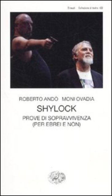 Shylock. Prove di sopravvivenza (per ebrei e non) - Moni Ovadia - Roberto Andò