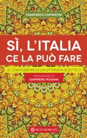 Sì, l Italia ce la può fare. Le confessioni di un ottimista scettico