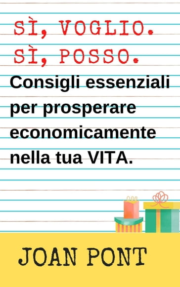 Sì, Voglio. Sì, Posso. Consigli Essenziali Per Prosperare Economicamente Nella Tua Vita. - Joan Pont