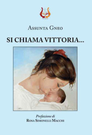 Si chiama Vittoria... - Assunta Gneo