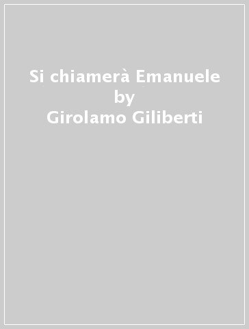 Si chiamerà Emanuele - Girolamo Giliberti