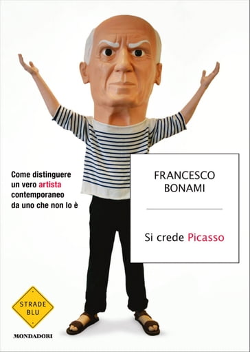 Si crede Picasso - Francesco Bonami
