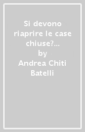 Si devono riaprire le case chiuse? I termini del problema e le proposte al parlamento