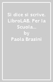 Si dice si scrive. LibroLAB. Per la Scuola media. Con e-book. Con espansione online