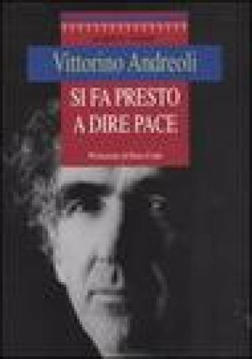 Si fa presto a dire pace - Vittorino Andreoli