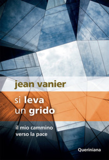Si leva un grido. Il mio cammino verso la pace - Jean Vanier