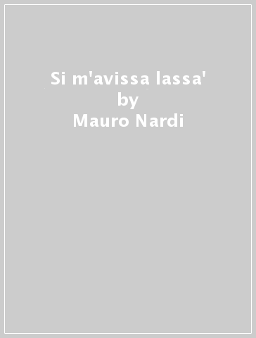 Si m'avissa lassa' - Mauro Nardi