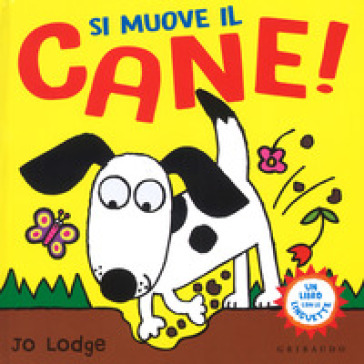 Si muove il cane! Ediz. a colori - Jo Lodge