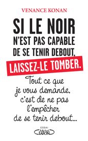 Si le noir n est pas capable de se tenir debout, laissez-le tomber.