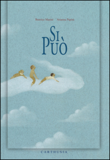 Si può. Ediz. illustrata - Beatrice Masini - Arianna Papini