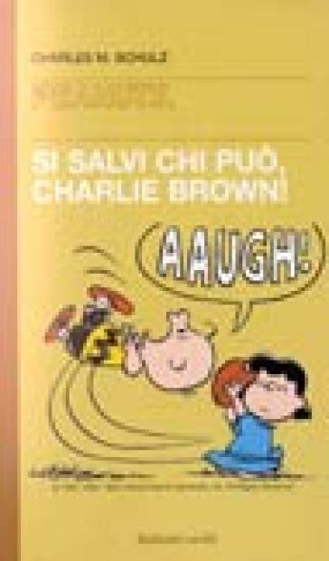 Si salvi chi può, Charlie Brown! - Charles Monroe Schulz