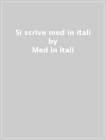 Si scrive med in itali - Med In Itali
