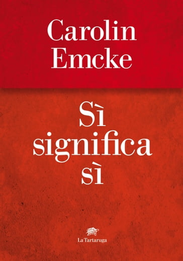 Sì significa sì - Carolin Emke