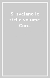 Si svelano le stelle volume. Con Letteratura. Per la Scuola media. Con e-book. Con espansione online. Vol. 2