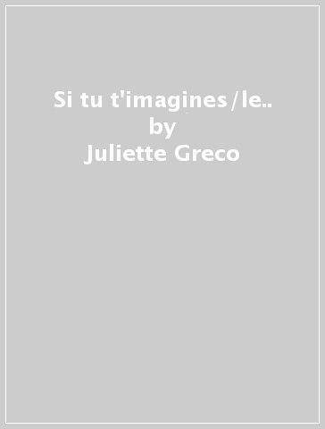 Si tu t'imagines/le.. - Juliette Greco