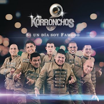 Si un dia soy famoso - KORRONCHOS