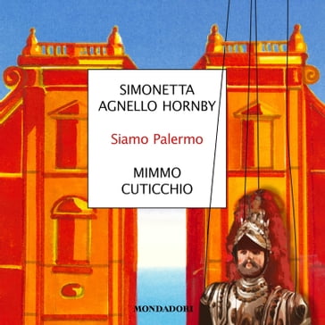 Siamo Palermo - Simonetta Agnello Hornby - Mimmo Cuticchio