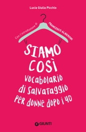 Siamo così. Vocabolario di salvataggio per donne dopo i 40