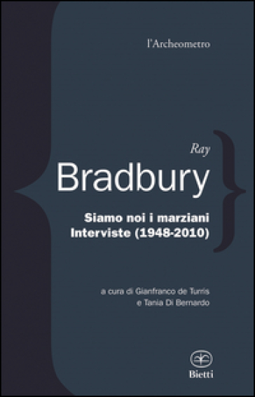 Siamo noi i marziani. Interviste (1948-2010) - Ray Bradbury