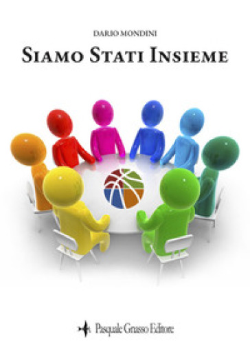 Siamo stati insieme. La cronaca tormentata e puntigliosa di un lungo viaggio, intrapreso per condividere una comune passione. Nuova ediz. - Dario Mondini