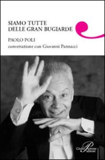 Siamo tutte delle gran bugiarde - Paolo Poli - Giovanni Pannacci