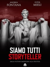 Siamo tutti Storyteller. Dalla Fiction Americana alla Politica