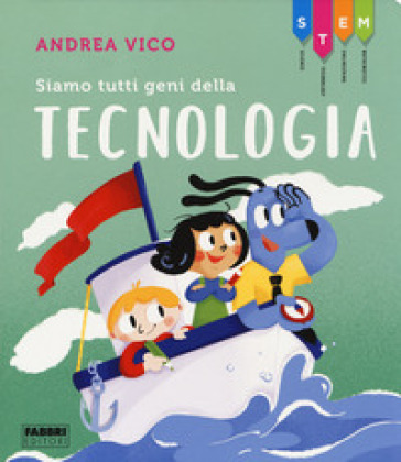 Siamo tutti geni della tecnologia. STEM - Andrea Vico