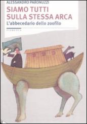 Siamo tutti sulla stessa arca. L abbecedario dello zoofilo