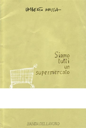 Siamo tutti un supermercato - Umberto Massa