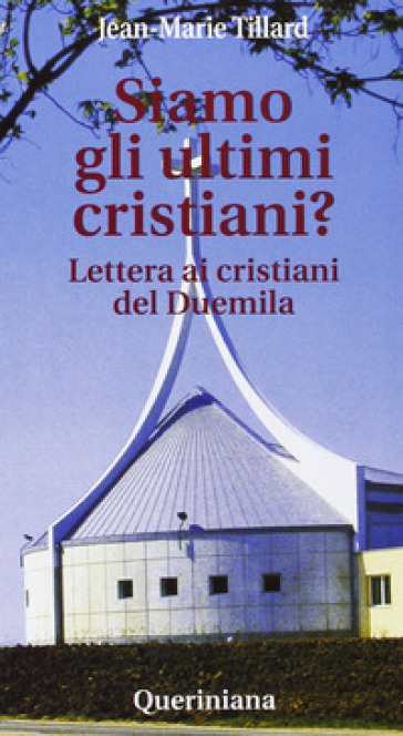 Siamo gli ultimi cristiani? Lettera ai cristiani del Duemila - Jean-Marie R. Tillard